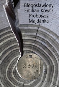 BŁOGOSŁAWIONY EMILIAN KOWCZ PROBOSZCZ MAJDANKA - OŁEH KRUK - ebook