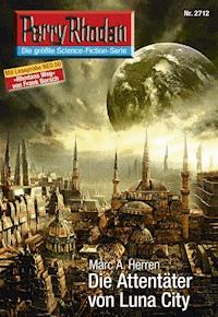 Perry Rhodan 2712: Die Attentäter von Luna City - Dennis Mathiak, Marc A. Herren - ebook