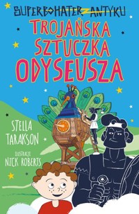 Superbohater z antyku. Trojańska sztuczka Odyseusza - Stella Tarakson - książka