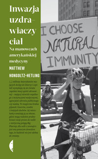 Inwazja uzdrawiaczy ciał. Na manowcach amerykańskiej medycyny - Hongoltz-Hetling Matthew - ebook