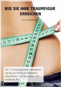 Wie Sie ihre Traumfigur erreichen - Till Knorrmann - ebook