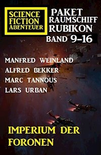 Imperium der Foronen: Raumschiff Rubikon Band 9-16: Science Fiction Abenteuer Paket - Manfred Weinland - ebook