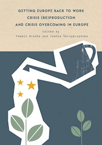 Getting Europe back to work Crisis (re)production and crisis overcoming in Europe -  - książka