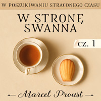 W poszukiwaniu straconego czasu. W stronę Swanna. Część 1. Combray - Proust Marcel - audiobook