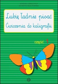 Lubię ładnie pisać Część 1 - Czerkas-Polit Agnieszka, Sirak-Stopińska Katarzyna - książka