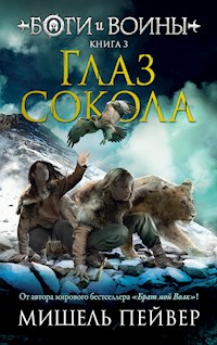 Боги и воины. Книга 3. Глаз сокола - Мишель Пейвер - ebook