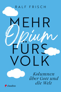 Mehr Opium fürs Volk - Ralf Frisch - ebook