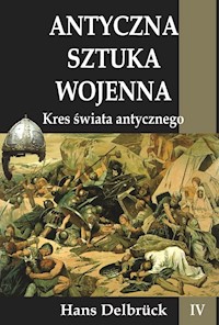 Antyczna sztuka wojenna Tom 4 Kres świata Antycznego - Hans Delbruck - książka