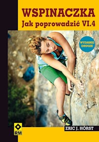Wspinaczka. Jak poprowadzić VI.4 - Horst Eric J. - książka