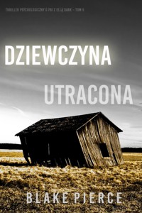 Dziewczyna, utracona (Thriller psychologiczny o FBI z Ellą Dark – Tom 5) - Blake Pierce - ebook