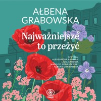 Najważniejsze to przeżyć - Ałbena Grabowska - ebook + audiobook + książka
