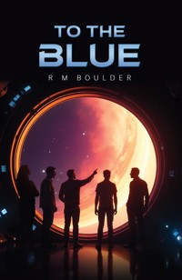 To the Blue - R M Boulder - ebook