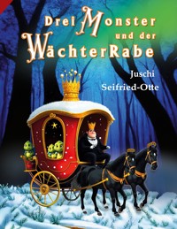 Drei Monster und der WächterRabe - Juschi Seifried-Otte - ebook