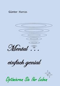 Mental - einfach genial - Günter Harras - ebook