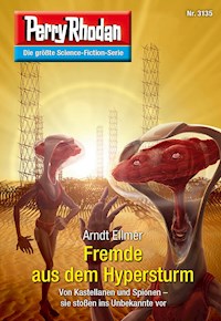 Perry Rhodan 3135: Fremde aus dem Hypersturm - Arndt Ellmer - ebook