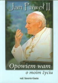 Jan Paweł II Opowiem wam o moim życiu -  - książka