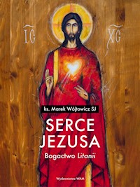 Serce Jezusa Bogactwo „Litanii” - Marek Wójtowicz SJ - ebook