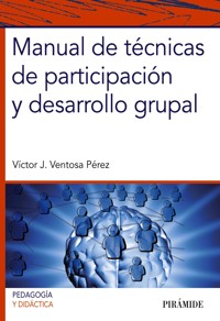 Manual de técnicas de participación y desarrollo grupal - Víctor J. Ventosa Pérez - ebook