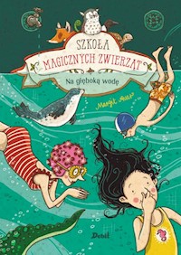 Szkoła magicznych zwierząt Na głęboką wodę - Margit Auer - książka