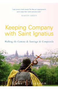 Keeping Company with Saint Ignatius - Luke Larson - ebook