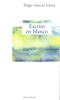 Escrito en blanco - Íñigo García Ureta - ebook