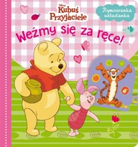 Rymowanka układanka. Weźmy się za ręce! Disney Kubuś i Przyjaciele -  - książka