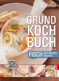 Grundkochbuch - Einzelkapitel Fisch und Meeresfrüchte - Dr. Oetker - ebook