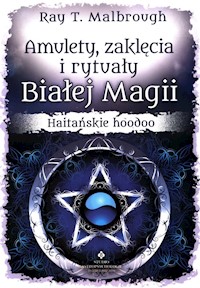 Amulety zaklęcia i rytuały Białej Magii - Malbrough Ray T. - książka