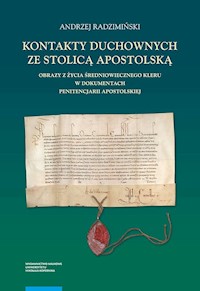 Kontakty duchownych ze stolicą apostolską Obrazy z życia średniowiecznego kleru w dokumentach pe - Radzimiński Andrzej - książka