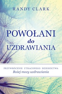 Powołani do uzdrawiania - Randy Clark - książka