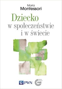 Dziecko w społeczeństwie i w świecie - Montessori Maria - książka