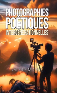 Photographies poétiques intergénérationnelles - Valérie Michel - ebook
