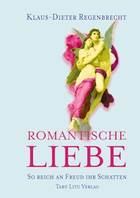 Romantische Liebe - Klaus-Dieter Regenbrecht - ebook