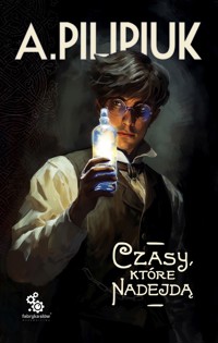 Czasy, które nadejdą - Andrzej Pilipiuk - ebook + audiobook + książka