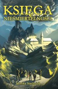 Księga Nieśmiertelności - Monika Stachniuk - ebook