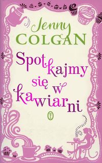Spotkajmy się w kawiarni - Jenny Colgan - książka