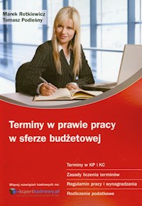 Terminy w prawie pracy w sferze budżetowej - Rotkiewicz Marek, Podleśny Tomasz - książka