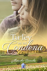 Tu ley es mi condena - Alexandra Granados - ebook