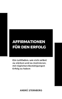Affirmationen für den Erfolg - Andre Sternberg - ebook