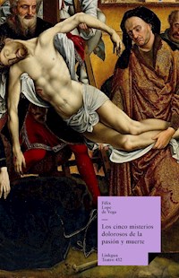 Los cinco misterios dolorosos de la pasión y muerte - Félix Lope de Vega y Carpio - ebook