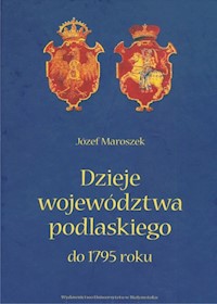 Dzieje województwa podlaskiego do 1795 roku - Maroszek Józef - książka