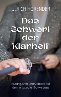 Das Schwert der Klarheit - Ulrich Horender - ebook