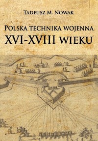 Polska technika wojenna XVI-XVIII wieku - Nowak Tadeusz M. - książka