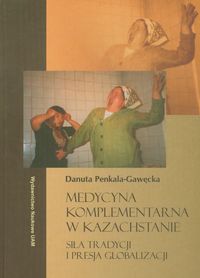 Medycyna komplementarna w Kazachstanie - Penkala-Gawęcka Danuta - książka