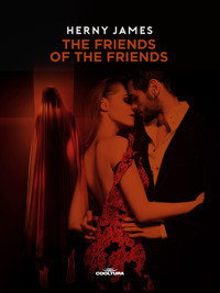 The Friends of the Friends - Henry James - ebook
