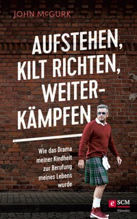 Aufstehen, Kilt richten, weiterkämpfen - John McGurk - ebook