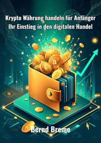 Krypto Währung handeln für Anfänger - Bernd Breme - ebook
