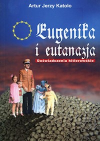 Eugenika i eutanazja - Katolo Artur Jerzy - książka