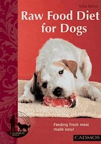 Raw Food Diet for Dogs - Silke Böhm - ebook