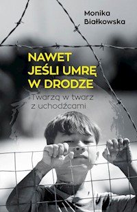 Nawet jeśli umrę w drodze - Białkowska Monika - ebook + audiobook + książka
